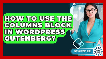 How To Use The Columns Block In WordPress Gutenberg? - WP Solutions Guru