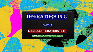 Logical Operators in C with Coding| Operators part-4 | Programming in C | Beginners Tutorial