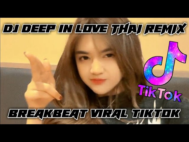DJ DEEP IN LOVE REMIX BREAKBEAT VIRAL TIKTOK THAI TERBARU DEEP IN LOVE 2023 class=