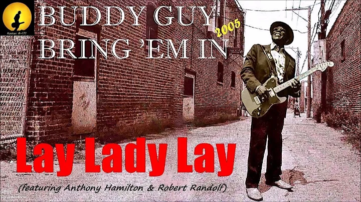Buddy Guy - Lay Lady Lay [feat. Anthony Hamilton &...