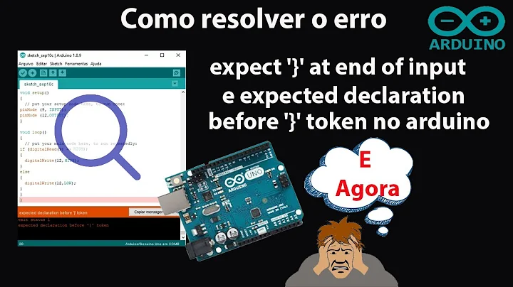 expect '}' at end of input e expected declaration before '}' token no arduino