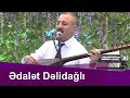 Aşıq Ədalət Dəlidaglı məclisdə hər kəsi Kövrətldi Iranda Analar aglamasın heş bir zaman orxanqazaxlı