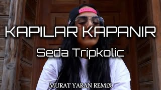 Seda Tripkolic - Kapılar Kapanır ( Murat Yaran Remix ) Resimi