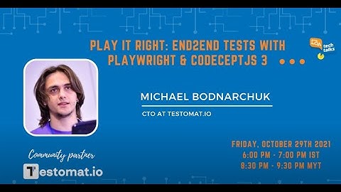 Play it Right: end2end tests with Playwright & CodeceptJS 3 | Michael Bodnarchuk