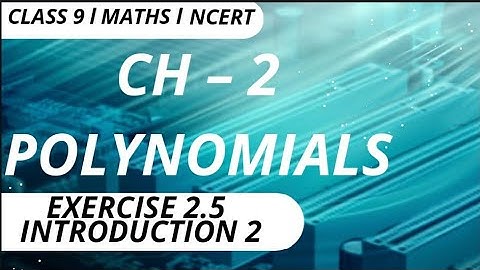 CLASS 9 MATHS NCERT EXERCISE 2.5 Introduction