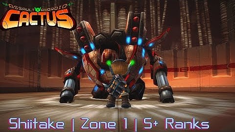 Assault Android Cactus | Zone 1 | Shiitake | S+ Ranks