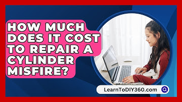 How Much Does It Cost To Repair A Cylinder Misfire? - LearnToDIY360.com