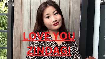 love you zindagi||Live cover||Dear zindagi♥️ ||kukigirl ||Northeast 🇮🇳