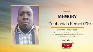 IN LOVING MEMORY OF THE LATE ZEPHANIAH KEMEI (ZK)