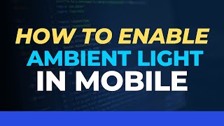 how to enable ambient light in mobile screenshot 4