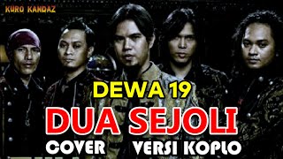 DUA SEJOLI - DEWA 19 || COVER VERSI KOPLO