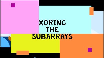 Xoring the Subarrays (Solution)