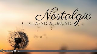 Nostalgic Classical Music | Beautiful, Emotional Pieces of Classical Music