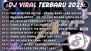 DJ TIKTOK TERBARU 2025🎵DJ TOR MONITOR KETUA - ORANG BARU LEBE GACOR🎵DJ NGAPAIN REPOT