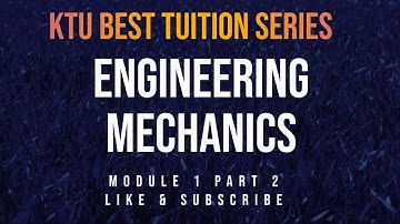 KTU | Engineering Mechanics | EST 100 | Module 1 | Part 2