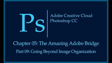 Adobe Photoshop CC Tutorial | The Amazing Adobe Bridge | Going Beyond Image Organization
