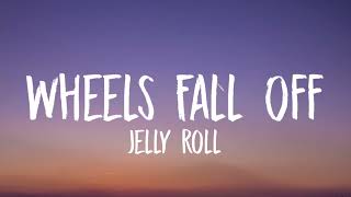 Jelly Roll "Wheels Fall Off" lyrics