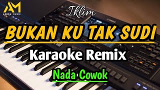 BUKAN KU TAK SUDI KARAOKE REMIX NADA COWOK By IKLIM -  cover AZURA MUSIK