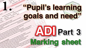 ADI part 3 Marking sheet. Understand marking sheet. 1. Pupil’s goals and needs