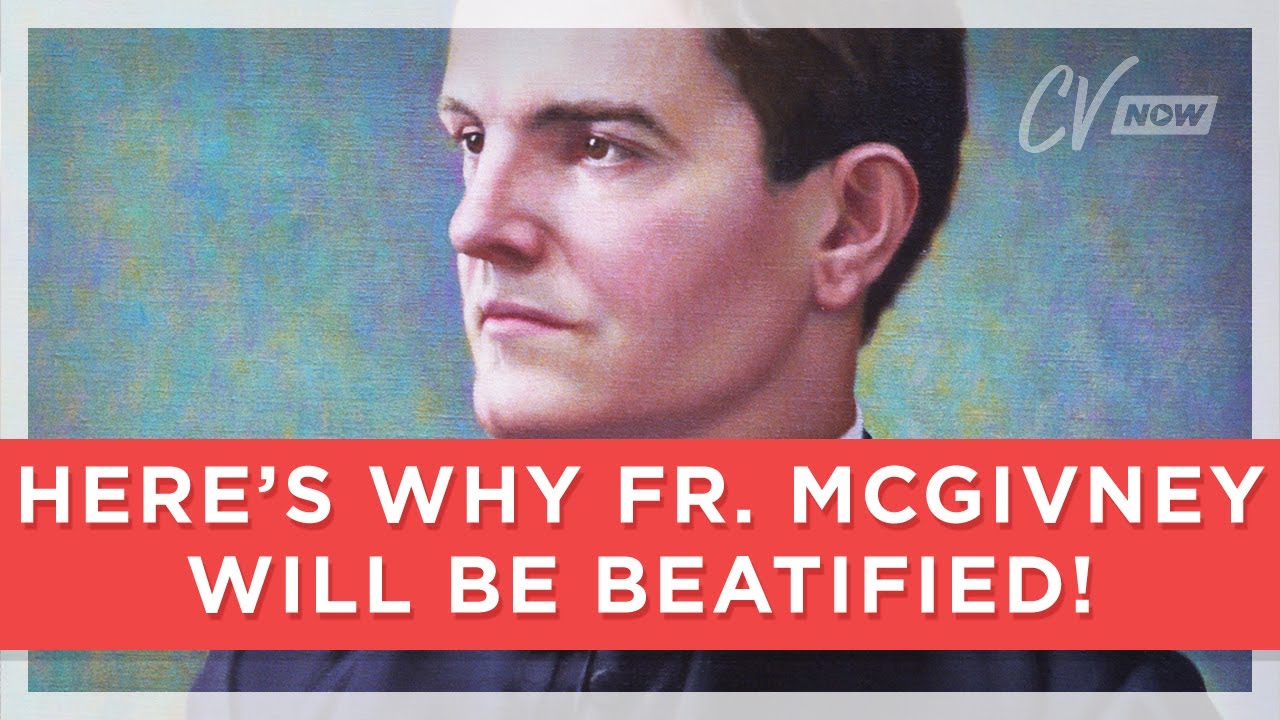 Here's why Fr. McGivney will be Beatified!