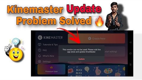 The Version Can Not Be Used Please Visit The App Store And Update Kinemaster Problem Solved