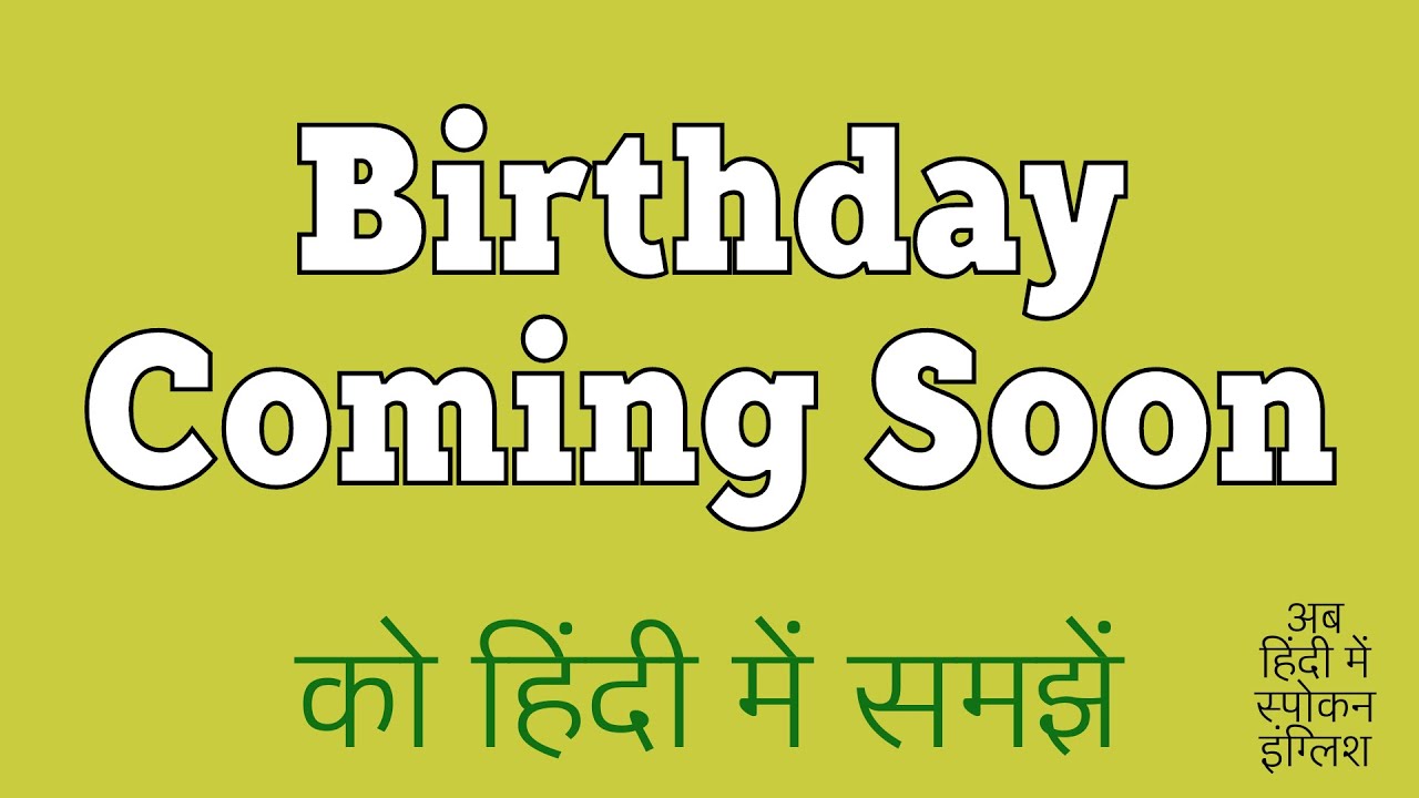 Birthday Coming Soon meaning in Hindi | Birthday Coming Soon ka ...