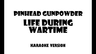 Pinhead Gunpowder - Life During Wartime (Karaoke version)