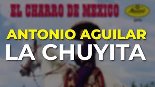 Watch Antonio Aguilar La Chuyita video