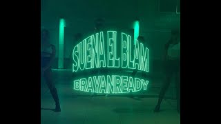 BRAYAN READY - SUENA EL BLAM (VIDEO OFICIAL)