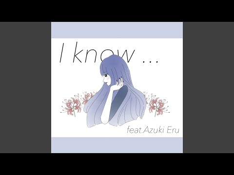 在 YouTube 上观看 I know... (feat. Azuki Eru)