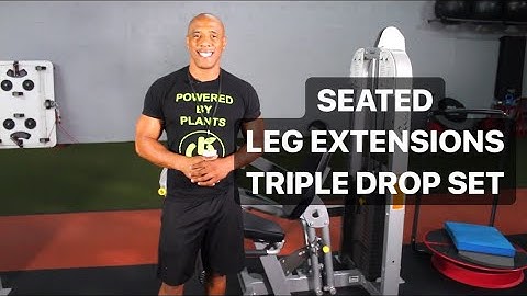 HOW TO DO SEATED LEG EXTENSIONS w TRIPLE DROP SET