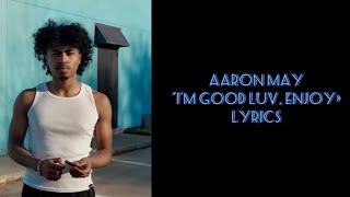AARON MAY - I'm Good Luv, enjoy (video Lyrics ENG)