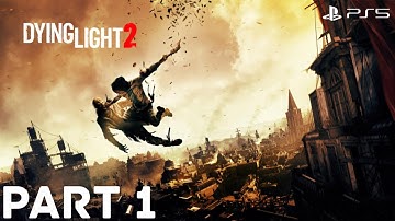 DYING LIGHT 2 Gameplay Walkthrough Part 1 FULL GAME - No Commentary (Playstation 5)