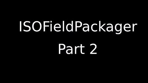ISOFieldPackager part 2