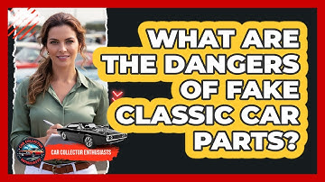 What Are The Dangers Of Fake Classic Car Parts? - Car Collector Enthusiasts