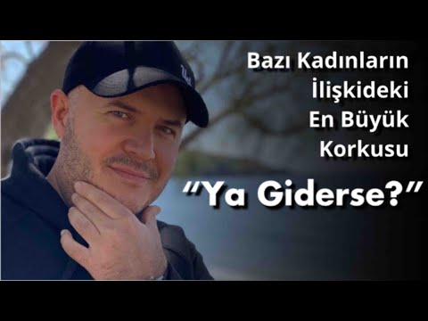 İLİŞKİDE KAYBETME KORKUSUNU AŞMANIN YOLUNU AÇIKLIYORUM; YA GİDERSE DİYE DÜŞÜNMEYİN