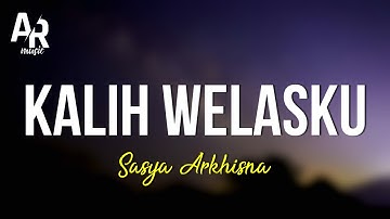 Kalih Welasku - Sasya Arkhisna (LIRIK VIDEO)