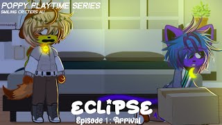 EclipseEpisodio 1:Llegada(Smiling Critters AU)Poppy Playtime Serie||GL2