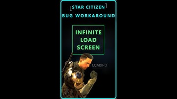 Star Citizen Bug Workaround #23 | Infinite Load Screen