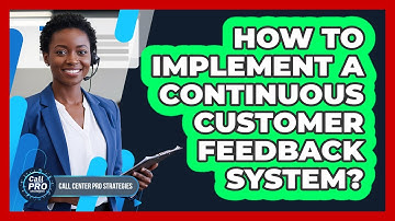 How To Implement A Continuous Customer Feedback System?