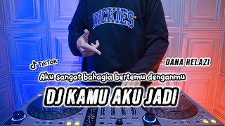 DJ KAMU AKU JADI (DANA RELAZI) - REMIX TERBARU FULL BASS TIKTOK 2024