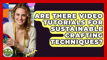 Are There Video Tutorials for Sustainable Crafting Techniques? | The Upcycle Lab
