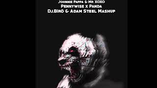 Johnnie Pappa & Mr XOXO - Pennywise x Panda (Dj.Bíró & Adam Steel Mashup)