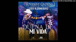 Jovanny Cadena Y Su Estilo Privado & Luis R Conriquez - Dueña de Mi Vida (Live)