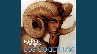 Video thumbnail of "Los Coquillos - Héroe Antiguo"