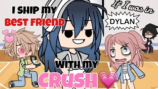 If I was in “I ship my best friend with me crush” || Gacha Life Mini Movie Skit || GLMM