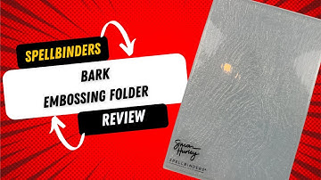 Spellbinders Bark Embossing Folder Review
