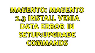 Magento: Magento 2.3 Install Venia Data error in setup:upgrade commands