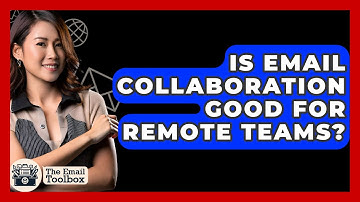 Is Email Collaboration Good For Remote Teams? - TheEmailToolbox.com