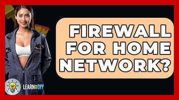 Firewall For Home Network? - LearnToDIY360.com